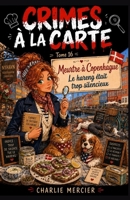 Crimes à la Carte Tome 16 Meurtre à Copenhague Le hareng était trop silencieux: Une enquête immersive, réaliste et riche en tension, qui explore la ... de la mémoire gustative. (French Edition) B0FHDPQNVC Book Cover