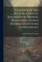 Geschichte des Ritterlichen St. Johanniter-Ordens, besonders dessen heermeisterthums Sonnenburg 1021712159 Book Cover