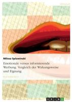 Emotionale versus informierende Werbung. Vergleich der Wirkungsweise und Eignung 3638680754 Book Cover