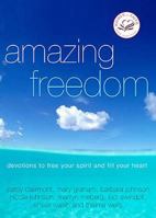 Amazing Freedom: Devotions to Free Your Spirit and Fill Your Heart (Women of Faith Cafe) 0849901774 Book Cover