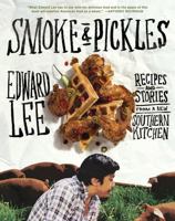 Smoke and Pickles: Recipes and Stories from a New Southern Kitchen 1579654924 Book Cover