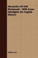 Memories of Old Richmond - With Some Sidelights on English History 1406735787 Book Cover