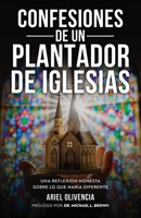 Confesiones de un Plantador de Iglesias: Una reflexión honesta sobre lo que haría diferente (Spanish Edition) B0DYKB63BN Book Cover