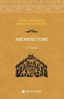 Stone Carvings of China's Han Dynasty - Architecture/????.??:??? 780771025X Book Cover