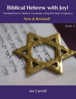 Biblical Hebrew with Joy!: Introduction to Hebrew Grammar Using the Holy Scriptures 1733323031 Book Cover