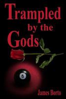 Trampled by the Gods 1523722266 Book Cover