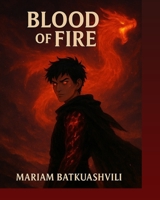 Blood Of Fire: A Fully Illustrated Young Adult Dragon Fantasy B0FP8MH1VG Book Cover