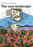 Enjoying the New Landscape: Short stories by Mark MacLean 0980737702 Book Cover
