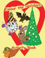 Colour the Holidays Activity Book 1989322123 Book Cover