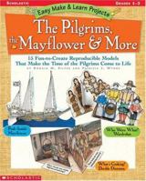 Easy Make  Learn Projects: The Pilgrims, the Mayflower  More: 15 Fun-to-Create Reproducible Models That Make the Time of the Pilgrims Come to Life 0439152771 Book Cover