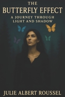 The Butterfly Effect: A journey through light and shadow B0F83PT7YV Book Cover