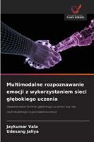 Multimodalne rozpoznawanie emocji z wykorzystaniem sieci glebokiego uczenia 6209362931 Book Cover