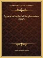 Apparatus Sophoclei Supplementum (1867) 1162423404 Book Cover