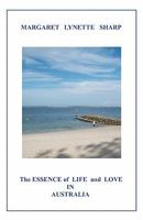 The Essence of Life and Love in Australia 1463567022 Book Cover