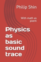Physics as basic sound trace: With math as poem B0GYSHB76B Book Cover