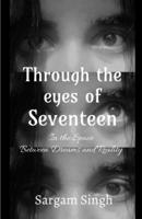 Through the eyes of seventeen: In the Space Between Dreams and Reality B0DTTGGYYD Book Cover