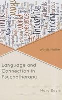 Language and Connection in Psychotherapy: Words Matter 0765708736 Book Cover