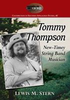 Tommy Thompson and the Banjo: The Life of a North Carolina Old-Time Music Revivalist 1476675082 Book Cover