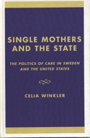 Single Mothers and the State: The Politics of Care in Sweden and the United States 0847691314 Book Cover