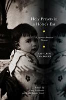 Holy Prayers in a Horse's Ear: A Japanese American Memoir (Multi-Ethnic Literatures of the Americas (Mela)) 0813542987 Book Cover