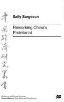 Reworking China's Proletariat (Studies on the Chinese Economy) 0312220472 Book Cover