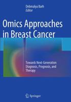 Omics Approaches in Breast Cancer: Towards Next-Generation Diagnosis, Prognosis and Therapy 8132234723 Book Cover