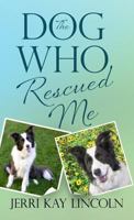 The Dog Who Rescued Me 1938322185 Book Cover