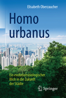 Homo Urbanus: Ein Evolutionsbiologischer Blick in Die Zukunft Der St�dte 3662538377 Book Cover