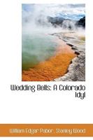 Wedding Bells: A Colorado Idyl 0526030437 Book Cover