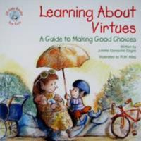 Learning about Virtues: A Guide to Making Good Decisions (Elf-help Books for Kids) 0870294202 Book Cover