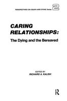 Caring Relationships: The Dying and the Bereaved (Perspectives on Death and Dying) 0895030101 Book Cover