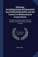 Ideology, de\0332p\0332e\0332nde\0332nc\0332i\0332a\0332 and the Control of Multinational Corporations: A Study of the Venezuelan Policy on Foreign Investment and Technology Transfer 1376974517 Book Cover