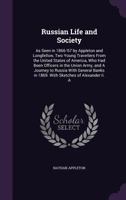 Russian life and society as seen in 1866-'67 by Appleton and Longfellow, two young travellers from the United States of America, who had been officers ... in 1869. With sketches of Alexander II. an 1019252227 Book Cover