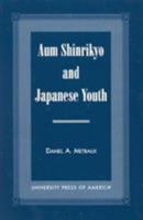 Aum Shinrikyo and Japanese Youth 0761814175 Book Cover