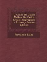 O Conde de Castel Melhor No Exilio, Ensaio Biographico 1289408742 Book Cover