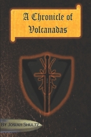 A Chronicle of Volcanadas (The Chronicles of Volcanadas) 1733579907 Book Cover