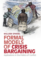 Formal Models of Crisis Bargaining: Applications in the Politics of Conflict 1009318543 Book Cover