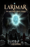 LARIMAR: Un misterio bajo tierra B0C2SD1K83 Book Cover