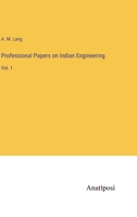 Professional Papers on Indian Engineering: Vol. 1 3382809788 Book Cover