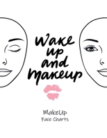 MakeUp Face Charts: Paper Practice Face Charts For Makeup Artists B084GFDZRB Book Cover
