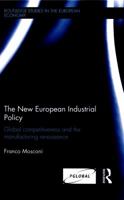 The New European Industrial Policy: Global Competitiveness and the Manufacturing Renaissance 1138792829 Book Cover