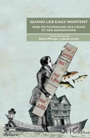 Quand les eaux montent: Mise en patrimoine des crues et des inondations (Géographie Et Cultures) (French Edition) 2343150761 Book Cover