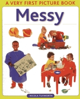 Messy: A Very First Picture Book (Very First Picture Books Series) 0754807088 Book Cover