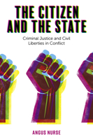 The Citizen and the State : Criminal Justice and Civil Liberties in Conflict 1789730406 Book Cover