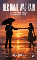 Her Name Was Rain: A Love That Could Drown or Save B0GR6FQCSJ Book Cover