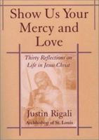 Show Us Your Mercy and Love: Thirty Reflections on Life in Jesus Christ 0809141477 Book Cover
