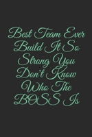 Best Team Ever Build It So Strong You Don't Know Who The BOSS Is: Lined Notebook, Journal Gift, 6x9, 110 Pages, Soft Cover, Matte Finish 1676698531 Book Cover