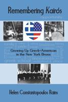 Remembering Kairos: Growing Up Greek-American in the New York Bronx 1634987454 Book Cover