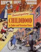 Investigating Childhood in Tudor and Victorian Times 0707803357 Book Cover