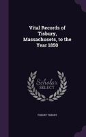 Vital records of Tisbury, Massachusetts, to the year 1850 9354021719 Book Cover